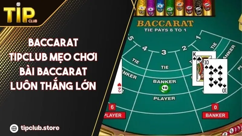 Baccarat Tipclub Mẹo Chơi Bài Baccarat Luôn Thắng Lớn Cho Cược Thủ